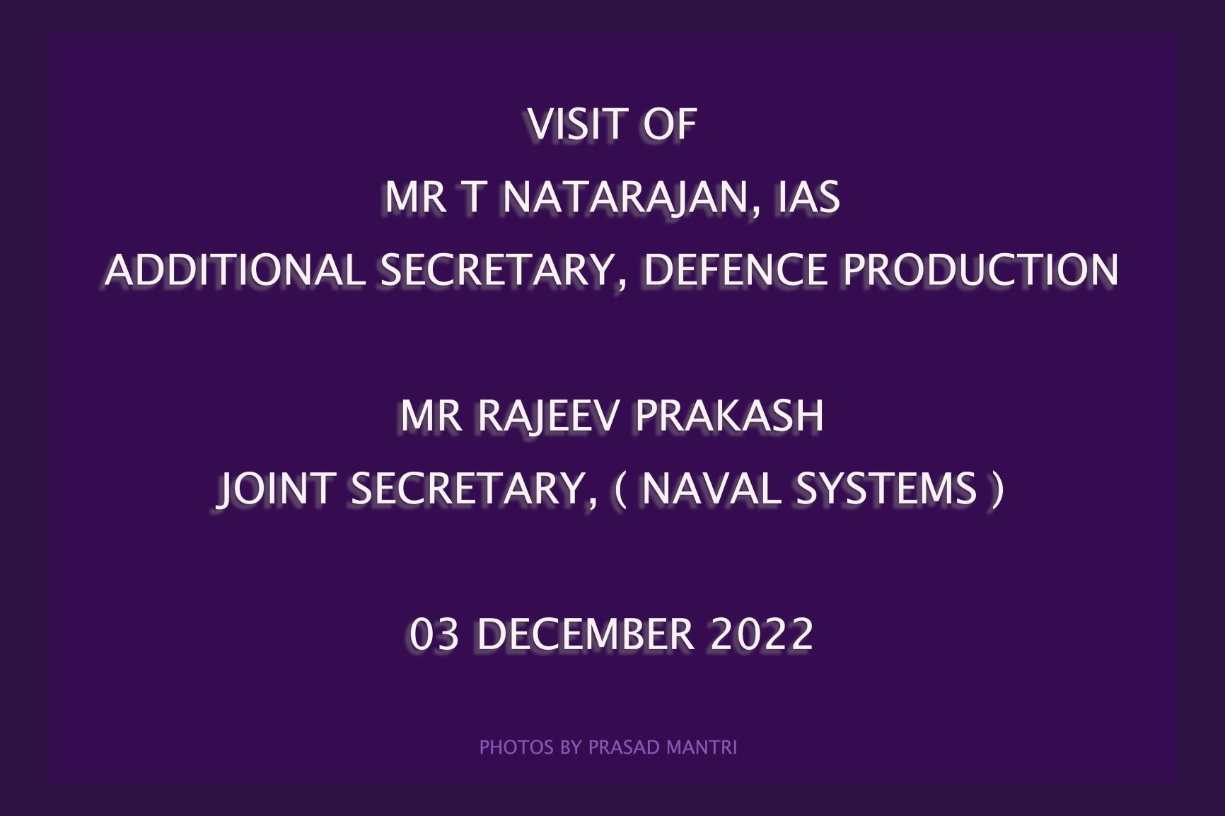 Visit Of Mr. T Natarajan, IAS, Additional Secretary, Defence Production & Mr. Rajeev Prakash, Joint Secretary, Naval Systems - 3rd Dec 2022